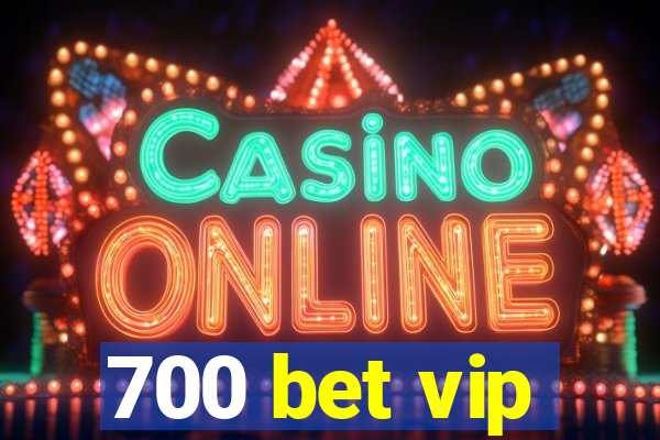 700 bet vip